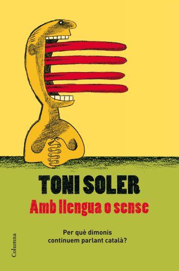 AMB LLENGUA O SENSE | 9788466409728 | SOLER, TONI | Llibreria Cinta | Llibreria online de Terrassa | Comprar llibres en català i castellà online | Comprar llibres de text online