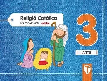 RELIGIÓ CATÒLICA 3 ANYS EDB 2017 | 9788468332062 | EDEBÉ, OBRA COLECTIVA | Llibreria Cinta | Llibreria online de Terrassa | Comprar llibres en català i castellà online | Comprar llibres de text online