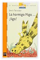 HORMIGA MIGA... LIGA!, LA (173) | 9788434832251 | TEIXIDOR, EMILI | Llibreria Cinta | Llibreria online de Terrassa | Comprar llibres en català i castellà online | Comprar llibres de text online