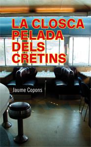 CLOSCA PELADA DELS CRETINS, LA | 9788424647469 | COPONS, JAUME | Llibreria Cinta | Llibreria online de Terrassa | Comprar llibres en català i castellà online | Comprar llibres de text online