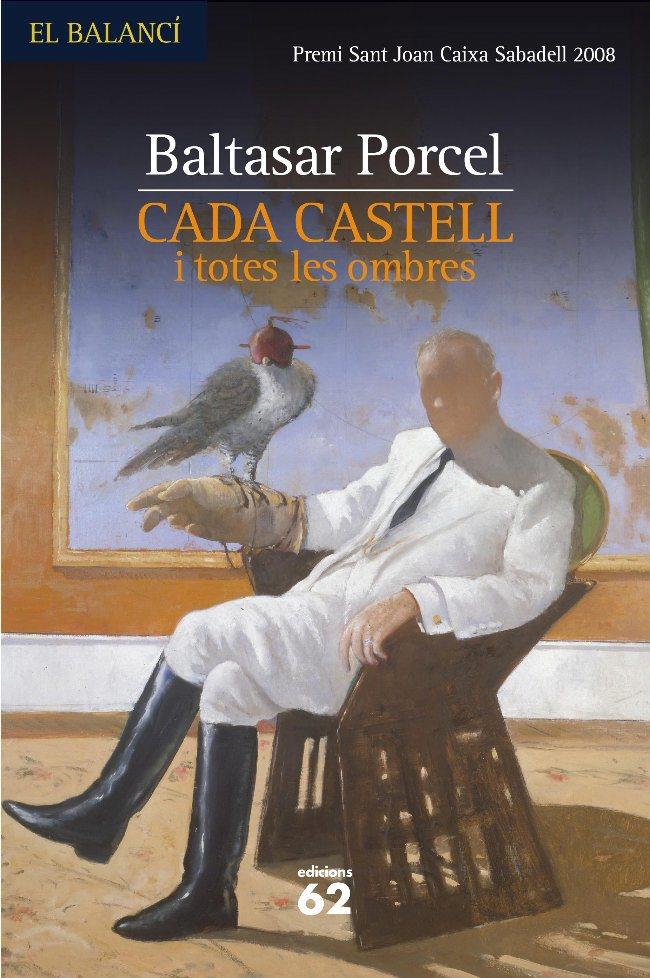 CADA CASTELL I TOTES LES OMBRES | 9788429761689 | PORCEL, BALTASAR | Llibreria Cinta | Llibreria online de Terrassa | Comprar llibres en català i castellà online | Comprar llibres de text online