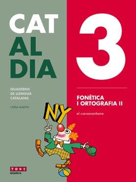 CAT AL DIA 3: FONÈTICA I ORTOGRAFIA II   TEXT-GALERA 2019 | 9788441230279 | MARTÍN, NÚRIA | Llibreria Cinta | Llibreria online de Terrassa | Comprar llibres en català i castellà online | Comprar llibres de text online