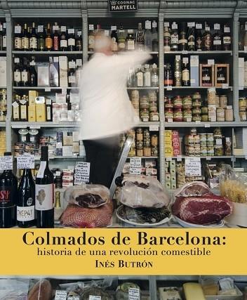 COLMADOS DE BARCELONA | 9788494956836 | INES BUTRON PARRA | Llibreria Cinta | Llibreria online de Terrassa | Comprar llibres en català i castellà online | Comprar llibres de text online