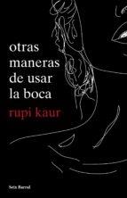 OTRAS MANERAS DE USAR LA BOCA | 9788432234064 | KAUR, RUPI | Llibreria Cinta | Llibreria online de Terrassa | Comprar llibres en català i castellà online | Comprar llibres de text online