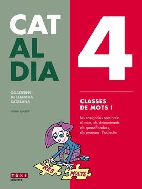 CAT AL DIA 4: CLASSES DE MOTS I   TEXT-GALERA 2019 | 9788441230286 | MARTÍN, NÚRIA | Llibreria Cinta | Llibreria online de Terrassa | Comprar llibres en català i castellà online | Comprar llibres de text online