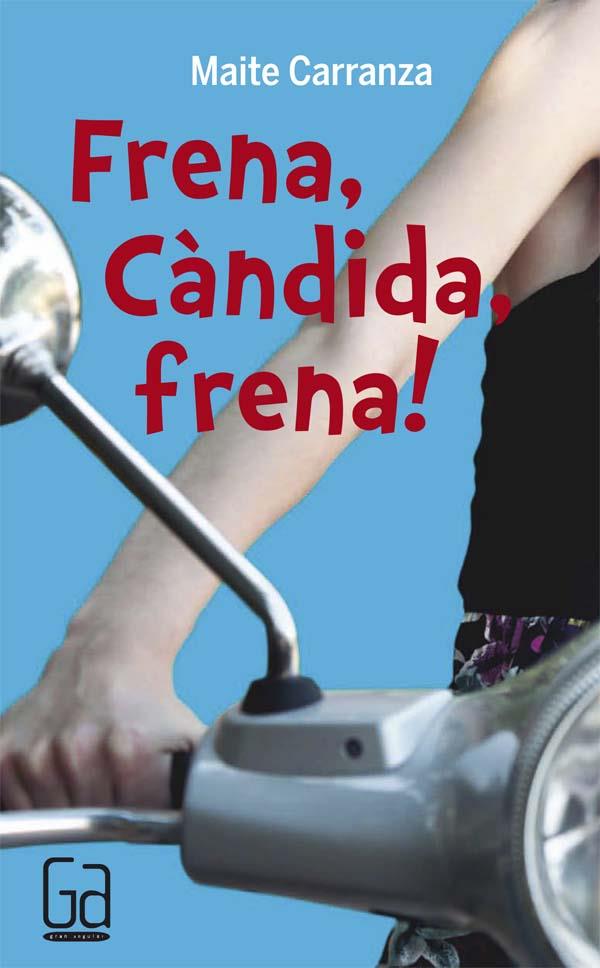 FRENA, CANDIDA, FRENA! | 9788466139861 | CARRANZA, MAITE | Llibreria Cinta | Llibreria online de Terrassa | Comprar llibres en català i castellà online | Comprar llibres de text online