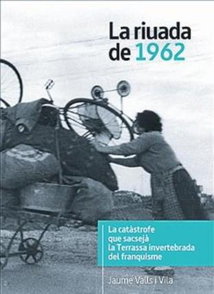 LA RIUADA DE 1962 | 9788486838973 | JAUME VALLS VILA | Llibreria Cinta | Llibreria online de Terrassa | Comprar llibres en català i castellà online | Comprar llibres de text online