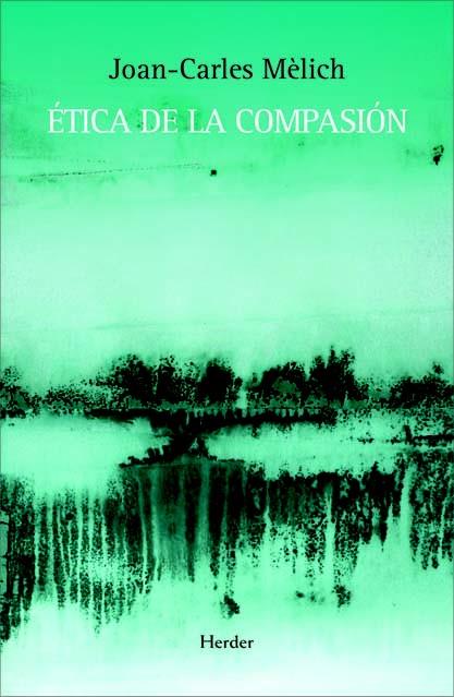ETICA DE LA COMPASION | 9788425426599 | MELICH, JOAN-CARLES | Llibreria Cinta | Llibreria online de Terrassa | Comprar llibres en català i castellà online | Comprar llibres de text online