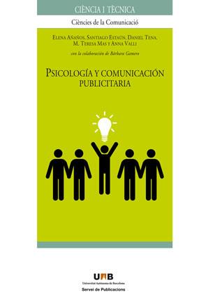 PSICOLOGÍA Y COMUNICACIÓN PUBLICITARIA | 9788449025747 | AÑAÑOS, ELENA/ESTAÚN, SANTIAGO/TENA, DANIEL/MAS, M. TERESA/VALLI, ANNA | Llibreria Cinta | Llibreria online de Terrassa | Comprar llibres en català i castellà online | Comprar llibres de text online
