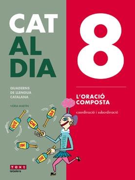 CAT AL DIA 8: L'ORACIÓ COMPOSTA   TEXT-GALERA 2019 | 9788441230323 | MARTÍN, NÚRIA | Llibreria Cinta | Llibreria online de Terrassa | Comprar llibres en català i castellà online | Comprar llibres de text online