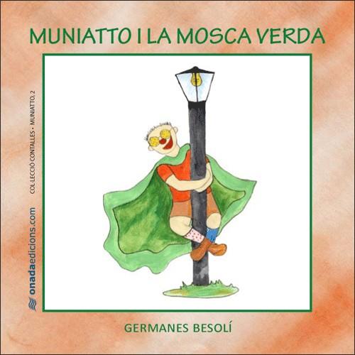 MUNIATTO I LA MOSCA VERDA | 9788496623378 | GERMANES BESOLI | Llibreria Cinta | Llibreria online de Terrassa | Comprar llibres en català i castellà online | Comprar llibres de text online