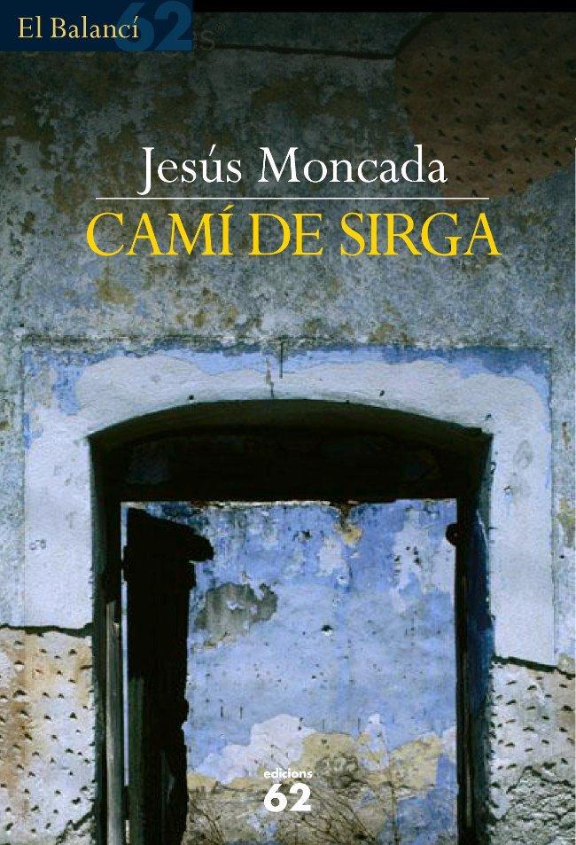 CAMI DE SIRGA | 9788429753981 | MONCADA, JESUS | Llibreria Cinta | Llibreria online de Terrassa | Comprar llibres en català i castellà online | Comprar llibres de text online
