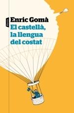 EL CASTELLÀ, LA LLENGUA DEL COSTAT | 9788498094626 | GOMÀ RIBAS, ENRIC | Llibreria Cinta | Llibreria online de Terrassa | Comprar llibres en català i castellà online | Comprar llibres de text online
