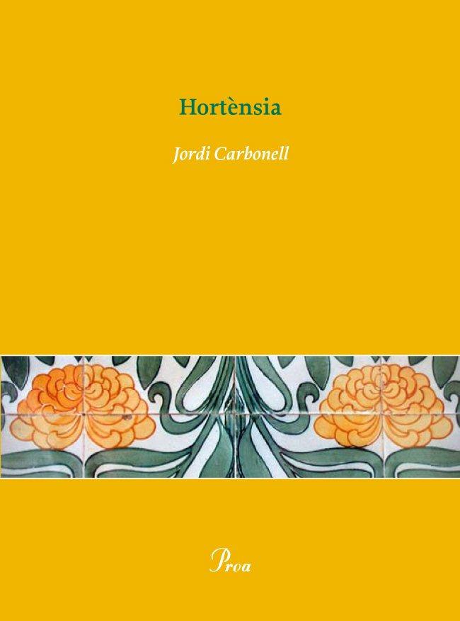 HORTÈNSIA | 9788484379546 | CARBONELL, JORDI | Llibreria Cinta | Llibreria online de Terrassa | Comprar llibres en català i castellà online | Comprar llibres de text online