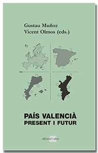 PAÍS VALENCIÀ. PRESENT I FUTUR | 9788418618185 | MUÑOZ VEIGA, GUSTAU/OLMOS TAMARIT, VICENT | Llibreria Cinta | Llibreria online de Terrassa | Comprar llibres en català i castellà online | Comprar llibres de text online