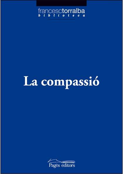COMPASSIO, LA | 9788497796767 | TORRALBA, FRANCESC | Llibreria Cinta | Llibreria online de Terrassa | Comprar llibres en català i castellà online | Comprar llibres de text online