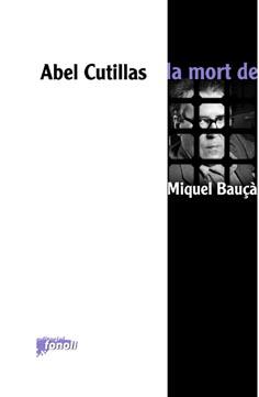 MORT DE MIQUEL BAUÇA, LA | 9788493652531 | CUTILLAS, ABEL | Llibreria Cinta | Llibreria online de Terrassa | Comprar llibres en català i castellà online | Comprar llibres de text online