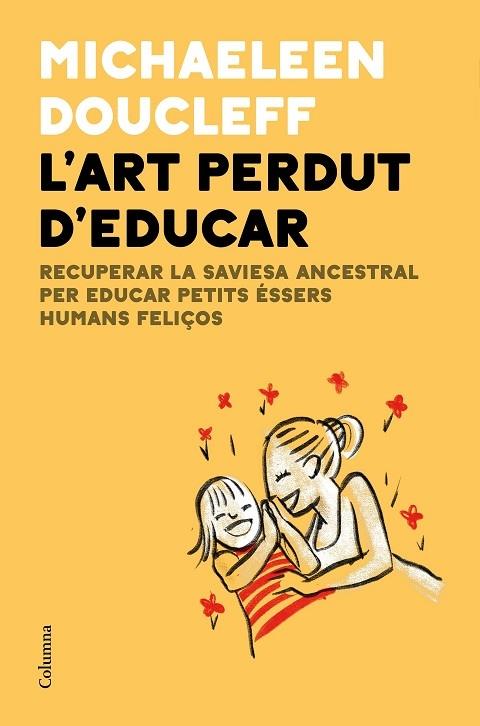 L'ART PERDUT D'EDUCAR | 9788466427982 | DOUCLEFF, MICHAELEEN | Llibreria Cinta | Llibreria online de Terrassa | Comprar llibres en català i castellà online | Comprar llibres de text online
