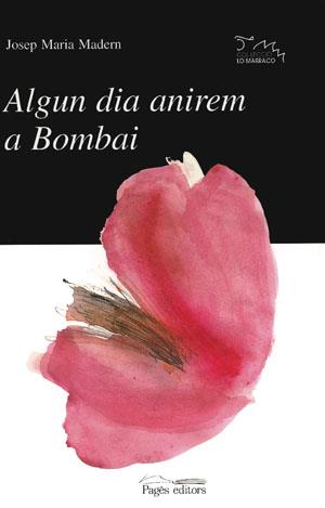 ALGUN DIA ANIREM A BOMBAI | 9788479353308 | MADERN, JOSEP MARIA | Llibreria Cinta | Llibreria online de Terrassa | Comprar llibres en català i castellà online | Comprar llibres de text online