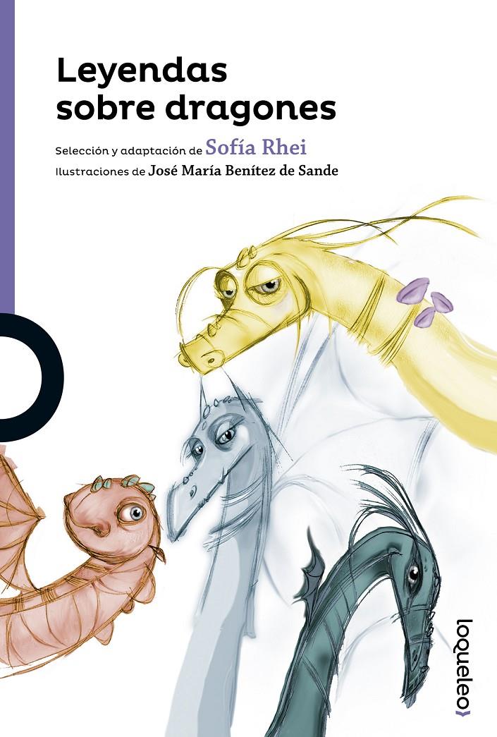 Leyendas sobre dragones  - Loqueleo | 9788491220206 | RHEI, SOFÍA | Llibreria Cinta | Llibreria online de Terrassa | Comprar llibres en català i castellà online | Comprar llibres de text online