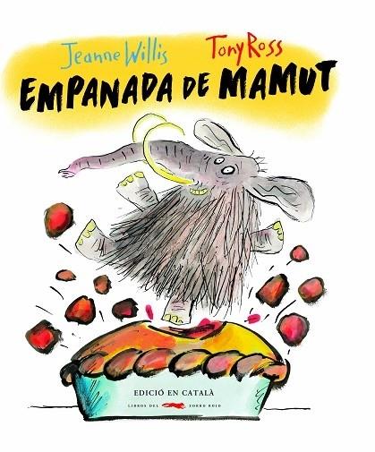 EMPANADA DE MAMUT -CATALÀ- | 9788494674334 | WILLIS, JEANNE | Llibreria Cinta | Llibreria online de Terrassa | Comprar llibres en català i castellà online | Comprar llibres de text online
