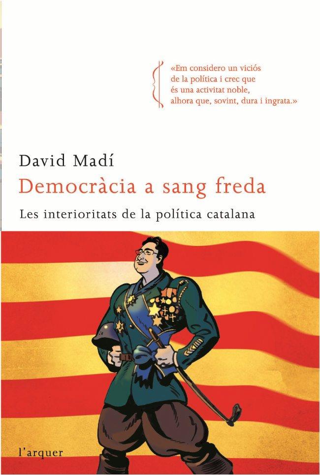 DEMOCRACIA A SANG FREDA. LES INTERIORITATS DE LA POLITICA CA | 9788496499768 | MADI, DAVID | Llibreria Cinta | Llibreria online de Terrassa | Comprar llibres en català i castellà online | Comprar llibres de text online