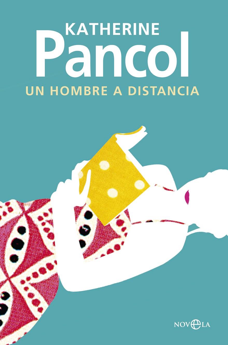 UN HOMBRE A DISTANCIA | 9788490605646 | PANCOL, KATHERINE | Llibreria Cinta | Llibreria online de Terrassa | Comprar llibres en català i castellà online | Comprar llibres de text online