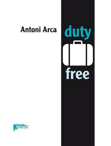 DUTY FREE | 9788493734251 | ARCA, ANTONI | Llibreria Cinta | Llibreria online de Terrassa | Comprar llibres en català i castellà online | Comprar llibres de text online