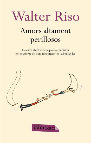 AMORS ALTAMENT PERILLOSOS | 9788499300306 | RISO, WALTER | Llibreria Cinta | Llibreria online de Terrassa | Comprar llibres en català i castellà online | Comprar llibres de text online