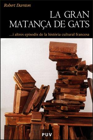 LA GRAN MATANÇA DE GATS.... | 9788437061733 | DARNTON, ROBERT | Llibreria Cinta | Llibreria online de Terrassa | Comprar llibres en català i castellà online | Comprar llibres de text online