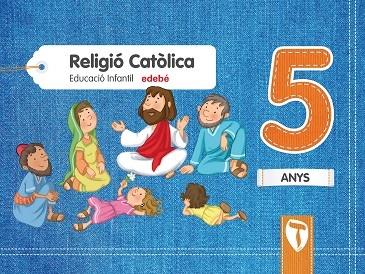RELIGIÓ CATÒLICA 5 ANYS EDB 2018 | 9788468332086 | EDEBÉ, OBRA COLECTIVA | Llibreria Cinta | Llibreria online de Terrassa | Comprar llibres en català i castellà online | Comprar llibres de text online