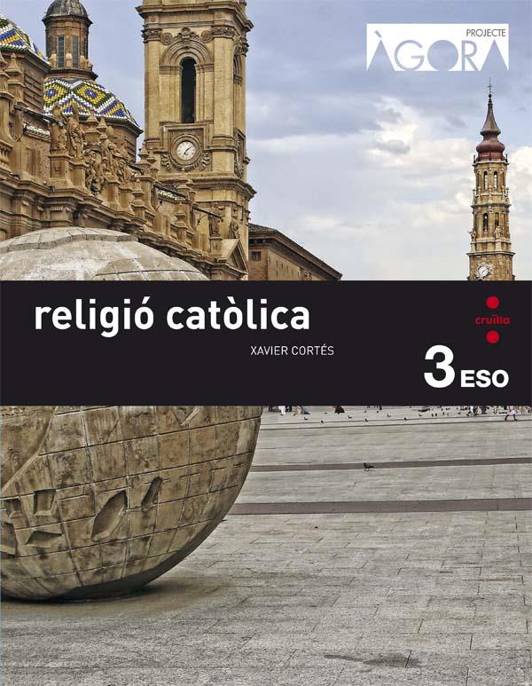 RELIGIO 3 ESO -AGORA- CRUILLA 2016 | 9788466140409 | CORTÉS SORIANO, JAVIER | Llibreria Cinta | Llibreria online de Terrassa | Comprar llibres en català i castellà online | Comprar llibres de text online