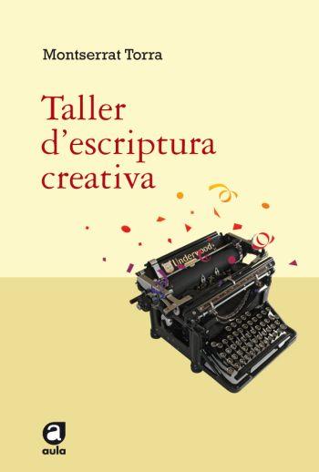 TALLER D'ESCRIPTURA CREATIVA | 9788492672042 | TORRA, MONTSERRAT | Llibreria Cinta | Llibreria online de Terrassa | Comprar llibres en català i castellà online | Comprar llibres de text online